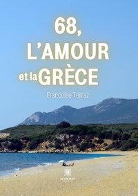 Françoise Terraz - 68, l'amour et la Grèce.