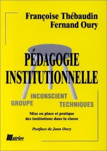 Pedagogie Institutionnelle. Mise En Place Et Pratique Des Institutions Dans La Classe