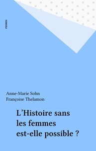 Françoise Thelamon et  Collectif - L'histoire sans les femmes est-elle possible ? - [actes du] colloque, Rouen, 27-29 novembre 1997.