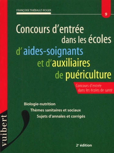 Françoise Thiébault-Roger - Concours d'entrée dans les écoles d'aides-soignants et d'auxiliaires de puériculture. - 2ème édition.