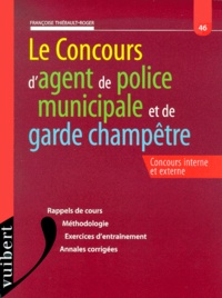 Françoise Thiébault-Roger - Le Concours D'Agent De Police Municipale Et De Garde Champetre.