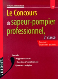Françoise Thiébault-Roger - Le Concours De Sapeur-Pompier Professionnel, 2eme Classe.