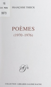 Françoise Thieck - Poèmes (1970-1976).
