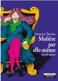 Téléchargez des livres pdf gratuitement Molière par elle-même 9782363121387 (French Edition)