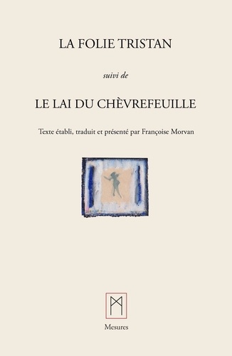 Françoise (traduction) Morvan - La Folie Tristan - Suivi de Le Lai de Chèvrefeuille.