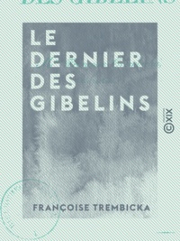 Françoise Trembicka - Le Dernier des Gibelins.