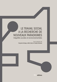 Françoise Tschopp et Joëlle Libois - Le travail social à la recherche de nouveaux paradigmes - Inégalités sociales et environnementales.