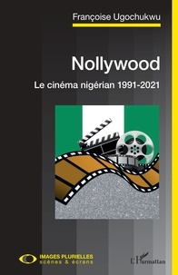 Françoise Ugochukwu - Nollywood - Le cinéma nigérian 1991-2021.