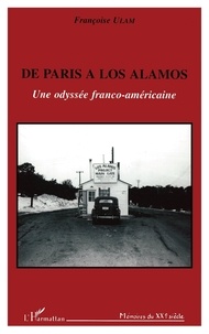 Françoise Ulam - De Paris à Los Alamos - Une odyssée franco-américaine.