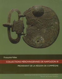 Françoise Vallet - Collections mérovingiennes de Napoléon III provenant de la région de Compiègne. 1 DVD