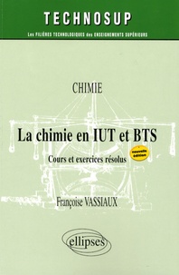 Françoise Vassiaux - La chimie en IUT et BTS - Cours et exercices résolus.