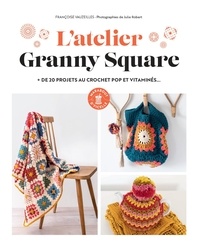 Françoise Vauzeilles - L'atelier granny squares - + de 20 projets au crochet pop et vitaminés....