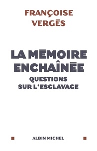 Françoise Vergès - La Mémoire enchaînée - Questions sur l'esclavage.