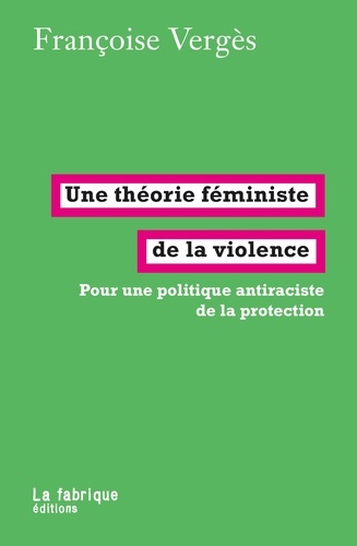 Une théorie féministe de la violence. Pour une politique antiraciste de la protection