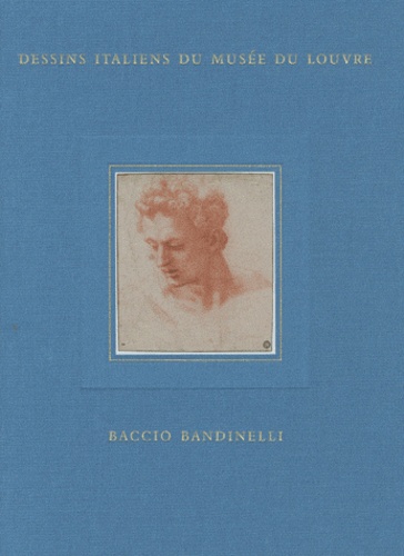 Françoise Viatte et Marc Bormand - Inventaire général des dessins italiens - Tome 9, Baccio Bandinelli.