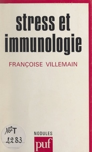 Françoise Villemain et Jean-François Bach - Stress et immunologie - Neuro-immunomodulation.