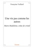 Françoise Vuillard - Une vie pas comme les autres - Marie-Madeleine, crâne de cristal.