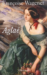 Françoise Wagener - Aglae (1820-1913).