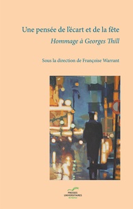 Françoise Warrant et Albert Charlier - Une pensée de l'écart et de la fête - Hommage à Georges Thill.