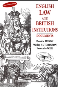 Françoise Weil et Danièle Frison - English Law And British Institutions. Documents, Edition 2001.