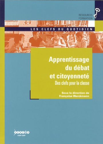 Françoise Werckmann - Apprentissage du débat et citoyenneté - Des clefs pour la classe.