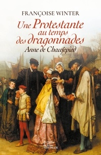 Françoise Winter - Une protestante au temps des dragonnades - Anne de Chaufepied.