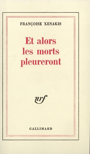 Françoise Xenakis - Et alors les morts pleureront.