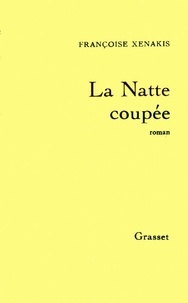 Françoise Xenakis - La natte coupée.