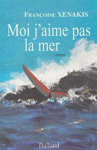 Françoise Xenakis - Moi j'aime pas la mer.