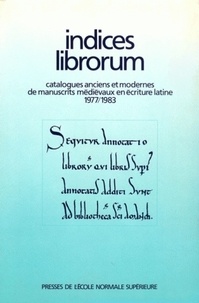 Françoise Zehnacker et François Avril - Indices Librorum. Catalogue Anciens Et Modernes De Manuscrits Medievaux En Ecriture Latine (1977-1983).