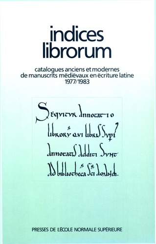 Indices Librorum. Catalogue Anciens Et Modernes De Manuscrits Medievaux En Ecriture Latine (1977-1983)