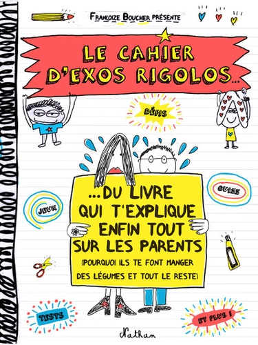 Françoize Boucher - Le cahier d'exos rigolos du livre qui t'explique enfin tout sur les parents.