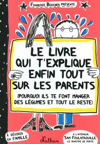 Livres gratuits en ligne à télécharger sur ipod Le livre qui t'explique enfin tout sur les parents  - Pourquoi ils te font manger des légumes et tout le reste in French