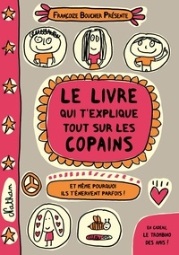 Téléchargement de livres électroniques gratuits pour Nook Color Le livre qui t'explique tout sur les copains (French Edition) par Françoize Boucher MOBI