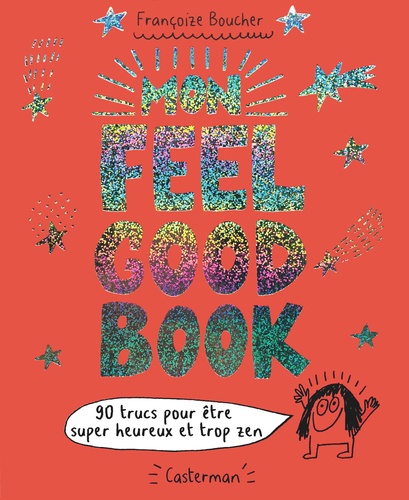 Françoize Boucher - Mon feel good book - 90 trucs pour être super heureux et trop zen.