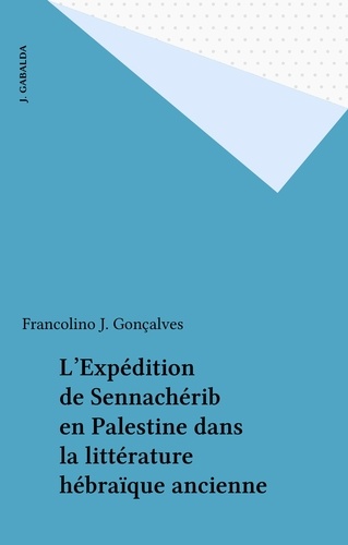 L'Expédition de Sennachérib en Palestine dans la littérature hébraïque ancienne