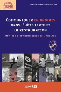 Francy Brethenoux-Seguin - Communiquer en anglais dans l'hôtellerie et la restauration - Méthode d'apprentissage de l'anglais. 1 CD audio