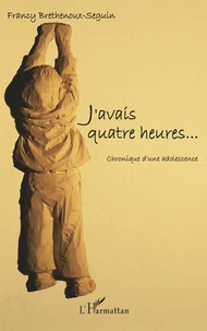 J'avais quatre heures...
