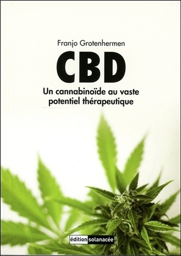 Franjo Grotenhermen - CBD - Un cannabinoïde au vaste potentiel thérapeutique.