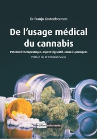 Franjo Grotenhermen - De l'usage médical du cannabis - Potentiel thérapeutique, aspect législatif, conseils pratiques.