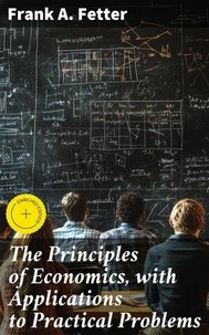 The Principles of Economics, with Applications to Practical Problems