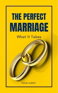  Frank Albert - The Perfect Marriage: What It Takes.
