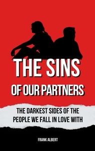  Frank Albert - The Sins Of Our Partners: The Darkest Sides Of The People We Fall In Love With.