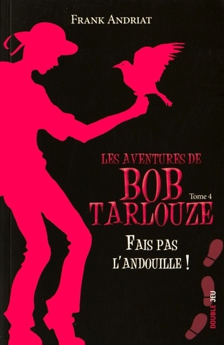 Frank Andriat - Les aventures de Bob Tarlouze Tome 4 : Fais pas l'andouille !.