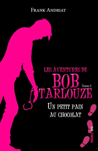 Les aventures de Bob Tarlouze Tome 5 Un petit pain au chocolat