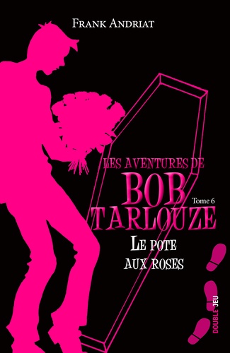 Frank Andriat - Les aventures de Bob Tarlouze Tome 6 : Le pote aux roses.