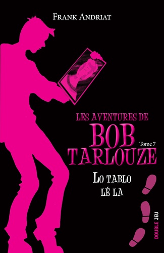 Les aventures de Bob Tarlouze Tome 7 Lo tablo lé la