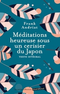 Livres gratuits à télécharger en ligne ebook Méditations heureuses sous un cerisier du Japon (French Edition) par Frank Andriat