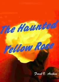 The Haunted Yellow Rose