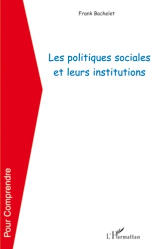 Frank Bachelet - Les politiques sociales et leurs institutions.
